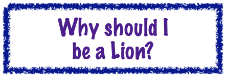 Why should I be a Lion?