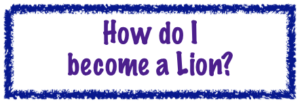 How do I become a Lion?